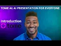 Introduction To TOME AI AI Presentation for everyone in 2025