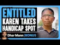 Download Lagu ENTITLED KAREN Takes HANDICAP Spot | Dhar Mann Bonus!