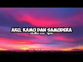 Download Lagu Aku, kamu dan samudera - rebellion rose | lyrics