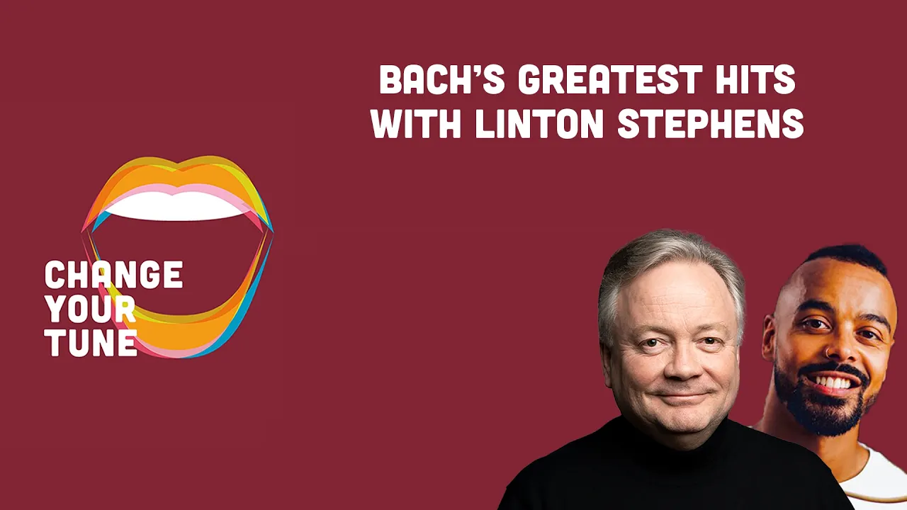Change Your Tune podcast - Bach's Greatest Hits with David Hill and Linton Stephens