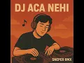 aca nehi