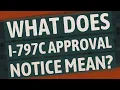 What does I-797C approval notice mean