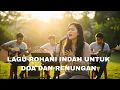 Lagu Lagu Rohani Doa dan Syukur | Penguat Hati di Saat Lelah, Memberi Semangat Hidup