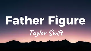 taylor swift father figure lyric video 