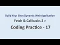 Coding Practice 17 Fetch Callbacks 2 Build Your Own Dynamic Web Application NxtWave