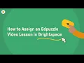 How to Assign an Edpuzzle Lesson in Brightspace
