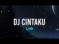 Download Lagu DJ CINTAKU | DJ TOPENG | LIRIK