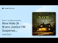 Now Hide A Brynn Justice FBI Suspense Book 3 by Kate Bold book