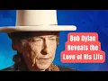 The Woman Bob Dylan Called the Love of His Life