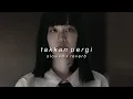 hyper act - takkan pergi (slowed + reverb)