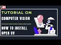 Installing OpenCV in PyCharm Getting Started with Computer Vision in Python