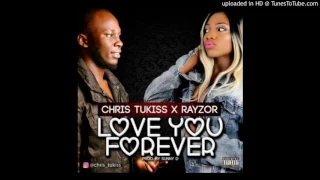 chris tukiss x rayzor love you forever