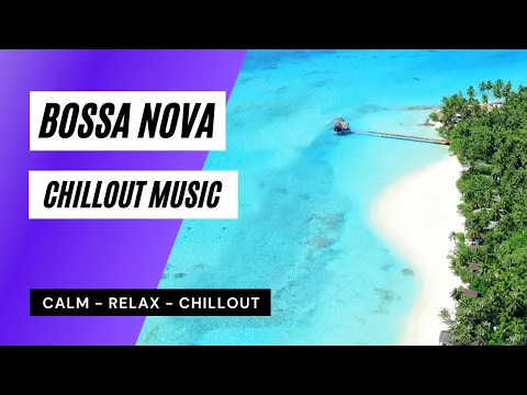 bossa nova chillout - sol de bossa (bossa nova full album)