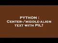 PYTHON Center- middle-align text with PIL