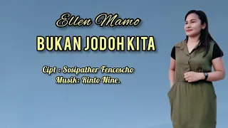 Download BUKAN JODOH KITA - Ellen Mamo || Cipt.Sosipather Francescho || Official musik video. MP3