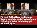 Lagu Pk Haji Arifin Kecewa Dengan Keputusan Malam Ini Valen Juara 2 Soalnya Valen Lebih Unggul Kualitas !