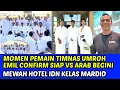 Download Lagu MOMEN PEMAIN TIMNAS UMROH, EMIL CONFIRM SIAP VS ARAB \u0026 IRAK❗MEWAH HOTEL IDN KELAS MARDID