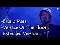 BRUNO MARS - VERSACE ON THE FLOOR (EXTENDED VERSION)