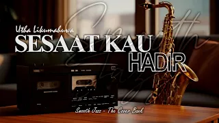 sesaat kau hadir utha likumahuwa i smooth jazz cover by the cover bank