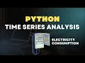 Python Time Series Analysis Project - Electiricity Consumption Time Series Analysis Forecast
