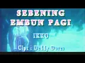 Download Lagu 𝐈𝐤𝐤𝐨 - 𝐒𝐞𝐛𝐞𝐧𝐢𝐧𝐠 𝐄𝐦𝐛𝐮𝐧 𝐏𝐚𝐠𝐢