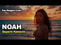 Lagu NOAH - Seperti Kemarin (Pop Reggae Cover) By Reggiva