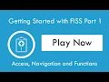 Getting Started with FISS Part 1 Access Navigation and Functions