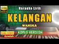 Download Lagu KELANGAN Karaoke Koplo Nada Cewek - KELANGAN - Wandra