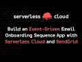 Build an Event-Driven Email Onboarding Sequence App with Serverless Cloud and SendGrid