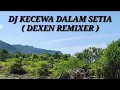 Download Lagu Dj Kecewa Dalam Setia ( Daxen Remixer )