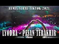 Download Lagu DJ LYODRA PESAN TERAKHIR REMIX VIRAL TIK TOK 2021 - RHXMUSIC