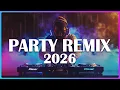 PARTY REMIX 2026 🔥 Mashups \u0026 Remixes Of Popular Songs 🔥 Nonstop DJ Remix Dance Hits 2025