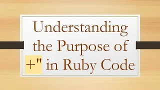 Understanding the Purpose of in Ruby Code