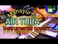 AIR TUBA - MANSYUR S ( INSTRUMENTAL COVER ) @mansyursmr279  @pudtramelody9762  #airtuba
