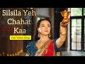 Download Lagu Silsila Yeh Chahat Kaa Cover Dance Full HD Video Song #lyrics #song #viral #video #new #movie #india