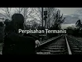 Download Lagu Perpisahan Termanis - Lovarian (Slowed+Reverb)