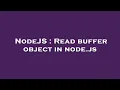 NodeJS Read buffer object in node js