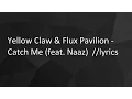 Download Lagu Yellow Claw \u0026 Flux Pavilion - Catch Me (feat. Naaz) // lyrics