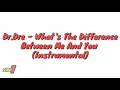 Dr.Dre - What's The Difference Between Me And You  (Instrumental)