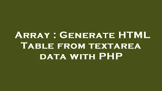 Array Generate HTML Table from textarea data with PHP