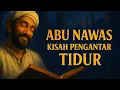 Download Lagu KISAH ABU NAWAS FULL PENGANTAR TIDUR