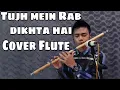Download Lagu TUJH MEIN RAB DIKHTA HAI COVER FLUTE
