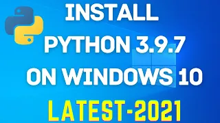 Python 3 9 7 Installation How to install Python 3 9 7 on Windows 10 2021 Install Python
