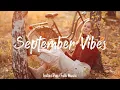 Download Lagu September Vibes | Best indie songs for September | An Indie/Pop/Folk Compilation