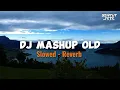 Download Lagu Dj Mashup Old - Slowed + Reverb - By Dj Danvata