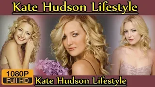 Kate Hudson Biography life story lifestyle husband family house age net worth