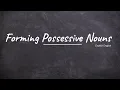 Forming Possessive