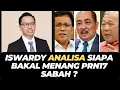 ISWARDY ANALISA SIAPA BAKAL MENANG PRN17 SABAH ?