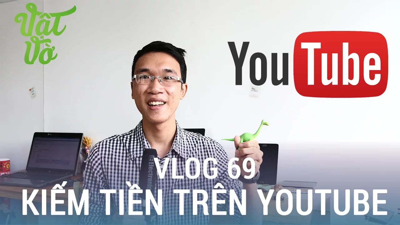 [Vlog 69] Kiếm tiền trên Youtube thế nào? chia sẻ định hướng làm Youtube