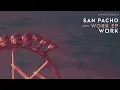 San Pacho - Work